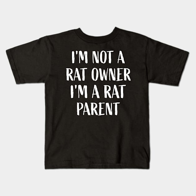 I'm not a rat owner, I'm a rat parent Rats Mouse Theme Lover Kids T-Shirt by sports_hobbies_apparel